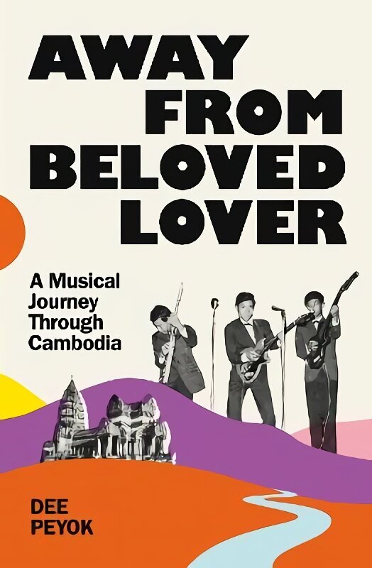 Away From Beloved Lover: A Musical Journey Through Cambodia hind ja info | Ajalooraamatud | kaup24.ee