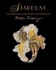 Stardust: The Work and Life of Jeweler Extraordinaire Frederic Zaavy цена и информация | Книги об искусстве | kaup24.ee