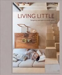 Living Little: Simplicity and style in a small space hind ja info | Arhitektuuriraamatud | kaup24.ee