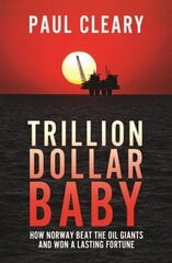 Trillion Dollar Baby: How Norway Beat the Oil Giants and Won a Lasting Fortune hind ja info | Majandusalased raamatud | kaup24.ee