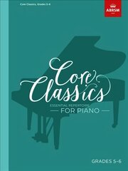 Core Classics, Grades 5-6: Essential repertoire for piano hind ja info | Kunstiraamatud | kaup24.ee