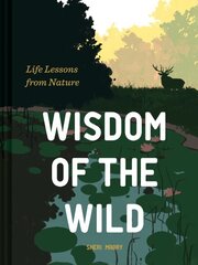 Wisdom of the Wild: Life Lessons from Nature hind ja info | Eneseabiraamatud | kaup24.ee