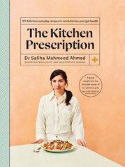 Kitchen Prescription: 101 delicious everyday recipes to revolutionise your gut health цена и информация | Книги рецептов | kaup24.ee