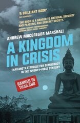 Kingdom in Crisis: Thailand's Struggle for Democracy in the Twenty-First Century 2nd edition hind ja info | Ühiskonnateemalised raamatud | kaup24.ee