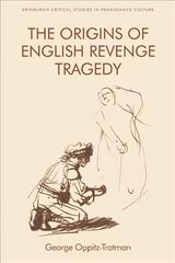 Origins of English Revenge Tragedy hind ja info | Ajalooraamatud | kaup24.ee