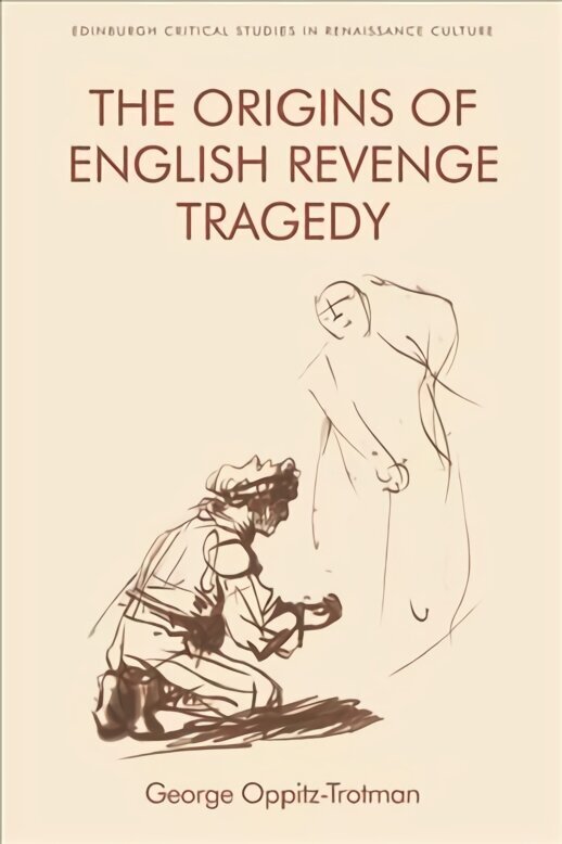 Origins of English Revenge Tragedy цена и информация | Ajalooraamatud | kaup24.ee