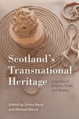 Scotland'S Transnational Heritage: Legacies of Empire and Slavery цена и информация | Исторические книги | kaup24.ee