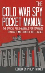 Cold War Spy Pocket Manual: The Official Field-Manuals for Espionage, Spycraft and Counter-Intelligence hind ja info | Ühiskonnateemalised raamatud | kaup24.ee