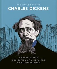 Little Book of Charles Dickens: Dickensian Wit and Wisdom for Our Times hind ja info | Elulooraamatud, biograafiad, memuaarid | kaup24.ee