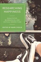 Researching Happiness: Qualitative, Biographical and Critical Perspectives цена и информация | Книги по социальным наукам | kaup24.ee