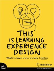 This is Learning Experience Design: What it is, how it works, and why it matters. цена и информация | Книги по экономике | kaup24.ee