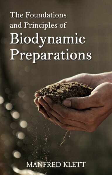 Foundations and Principles of Biodynamic Preparations: An Essential Guide to Foundations and Practice hind ja info | Entsüklopeediad, teatmeteosed | kaup24.ee