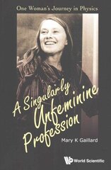 Singularly Unfeminine Profession, A: One Woman's Journey In Physics: One Woman's Journey in Physics hind ja info | Majandusalased raamatud | kaup24.ee