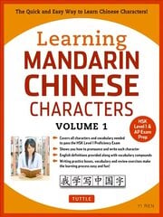 Learning Mandarin Chinese Characters Volume 1: The Quick and Easy Way to Learn Chinese Characters! (HSK Level 1 & AP Exam Prep) hind ja info | Võõrkeele õppematerjalid | kaup24.ee