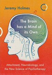 Brain has a Mind of its Own: Attachment, Neurobiology, and the New Science of Psychotherapy цена и информация | Книги по социальным наукам | kaup24.ee