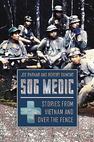 Sog Medic: Stories from Vietnam and Over the Fence цена и информация | Ajalooraamatud | kaup24.ee