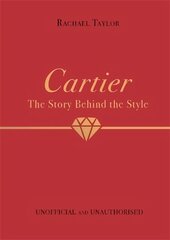 Cartier: The Story Behind the Style hind ja info | Kunstiraamatud | kaup24.ee