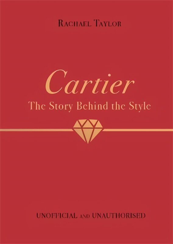 Cartier: The Story Behind the Style hind ja info | Kunstiraamatud | kaup24.ee
