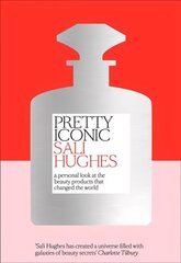 Pretty Iconic: A Personal Look at the Beauty Products That Changed the World цена и информация | Самоучители | kaup24.ee