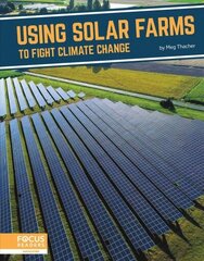 Fighting Climate Change With Science: Using Solar Farms to Fight Climate Change цена и информация | Книги для подростков и молодежи | kaup24.ee