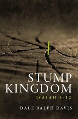 Stump Kingdom: Isaiah 6-12 Revised ed. цена и информация | Духовная литература | kaup24.ee