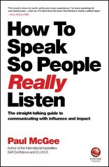 How to Speak so People Really Listen -The straight -talking guide to communicating with influence and impact: The Straight-Talking Guide to Communicating with Influence and Impact цена и информация | Книги по экономике | kaup24.ee