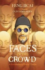 Faces in the Crowd: 36 Extraordinary Tales of Tianjin цена и информация | Фантастика, фэнтези | kaup24.ee