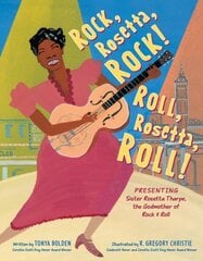 Rock, Rosetta, Rock! Roll, Rosetta, Roll!: Presenting Sister Rosetta Tharpe, the Godmother of Rock & Roll цена и информация | Книги для малышей | kaup24.ee