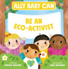 Ally Baby Can: Be an Eco-Activist hind ja info | Väikelaste raamatud | kaup24.ee