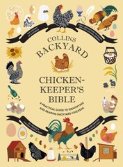 Collins Backyard Chicken-keeper's Bible: A Practical Guide to Identifying and Rearing Backyard Chickens цена и информация | Книги по экономике | kaup24.ee