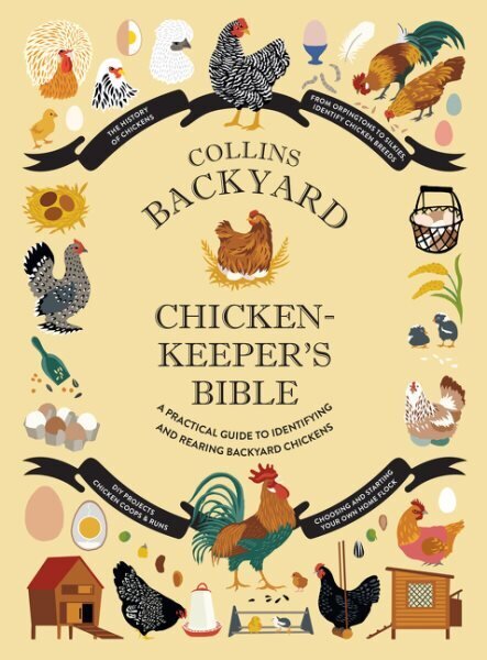 Collins Backyard Chicken-keeper's Bible: A Practical Guide to Identifying and Rearing Backyard Chickens hind ja info | Majandusalased raamatud | kaup24.ee