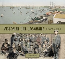 Victorian Dun Laoghaire: A Town Divided hind ja info | Tervislik eluviis ja toitumine | kaup24.ee