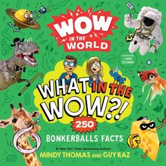 Wow in the World: What in the Wow?!: 250 Bonkerballs Facts hind ja info | Noortekirjandus | kaup24.ee