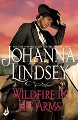 Wildfire In His Arms: A dangerous gunfighter falls for a beautiful outlaw in this compelling historical romance from the legendary bestseller цена и информация | Фантастика, фэнтези | kaup24.ee