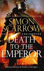 Death to the Emperor: The thrilling new Eagles of the Empire novel - Macro and Cato return! hind ja info | Fantaasia, müstika | kaup24.ee