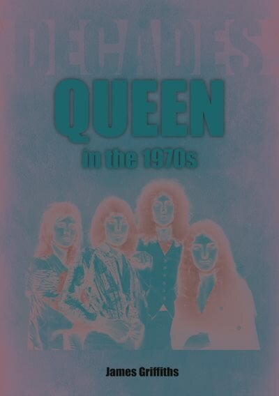 Queen in the 1970s: Decades цена и информация | Kunstiraamatud | kaup24.ee