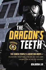 Dragon's Teeth: The Chinese People's Liberation Army - its History, Traditions, and Air, Sea and Land Capabilities in the 21st Century цена и информация | Исторические книги | kaup24.ee