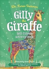 Gilly the Giraffe Self-Esteem Activity Book: A Therapeutic Story with Creative Activities for Children Aged 5-10 цена и информация | Книги для подростков и молодежи | kaup24.ee