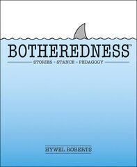 Botheredness: Stories, stance and pedagogy hind ja info | Ühiskonnateemalised raamatud | kaup24.ee