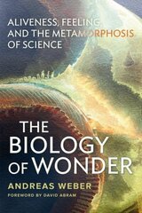 Biology of Wonder: Aliveness, Feeling and the Metamorphosis of Science hind ja info | Ühiskonnateemalised raamatud | kaup24.ee