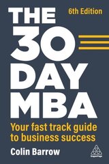 30 Day MBA: Your Fast Track Guide to Business Success 6th Revised edition hind ja info | Majandusalased raamatud | kaup24.ee