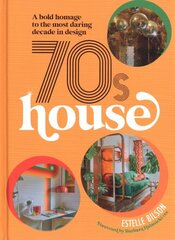 70s House: A bold homage to the most daring decade in design цена и информация | Книги об искусстве | kaup24.ee