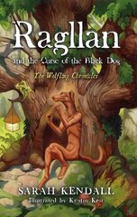 Ragllan and the Curse of the Black Dog: The Wolfling Chronicles цена и информация | Книги для подростков и молодежи | kaup24.ee