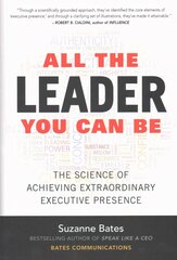All the Leader You Can Be: The Science of Achieving Extraordinary Executive Presence: The Science of Achieving Extraordinary Executive Presence цена и информация | Книги по экономике | kaup24.ee