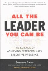 All the Leader You Can Be: The Science of Achieving Extraordinary Executive Presence: The Science of Achieving Extraordinary Executive Presence цена и информация | Книги по экономике | kaup24.ee