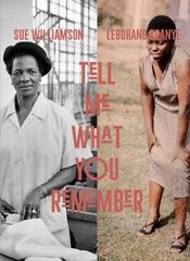 Sue Williamson and Lebohang Kganye: Tell Me What You Remember цена и информация | Книги по фотографии | kaup24.ee