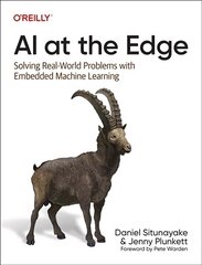 AI at the Edge: Solving Real-World Problems with Embedded Machine Learning цена и информация | Книги по экономике | kaup24.ee