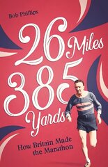 26 Miles 385 Yards: How Britain Made the Marathon цена и информация | Книги о питании и здоровом образе жизни | kaup24.ee