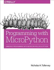 Programming with MicroPython: Embedded Programming with Microcontrollers and Python цена и информация | Книги по экономике | kaup24.ee