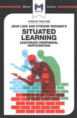 Analysis of Jean Lave and Etienne Wenger's Situated Learning: Legitimate Peripheral Participation hind ja info | Ühiskonnateemalised raamatud | kaup24.ee